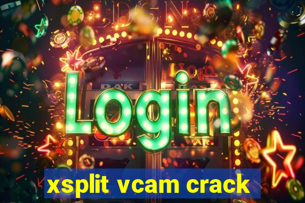 xsplit vcam crack